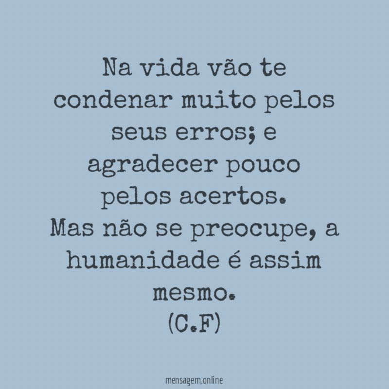 Na vida vão te condenar muito pelos seus erros