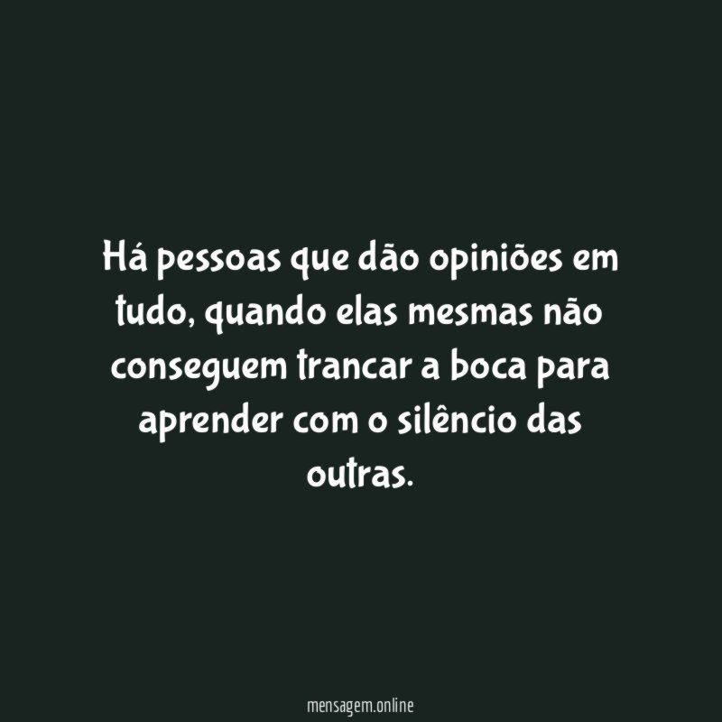 Há pessoas que dão opiniões em tudo