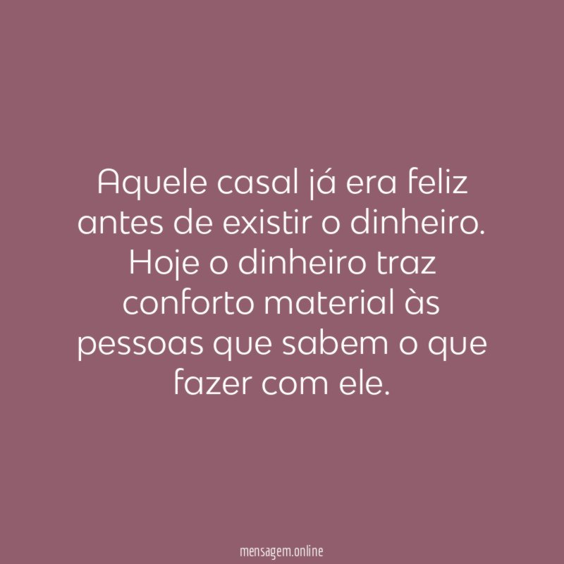 Aquele casal já era feliz antes de existir o dinheiro