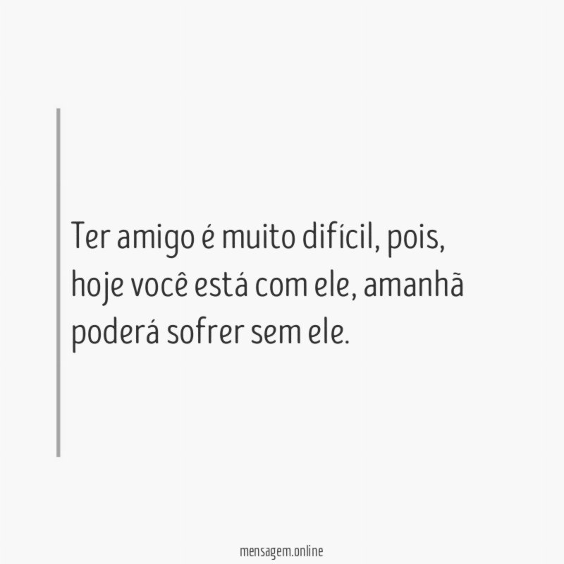 Ter amigo é muito difícil