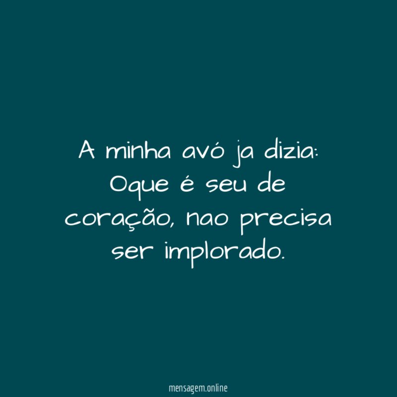 A minha avó ja dizia