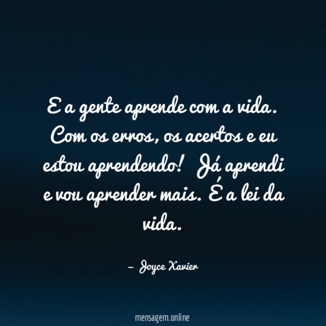 E a gente aprende com a vida