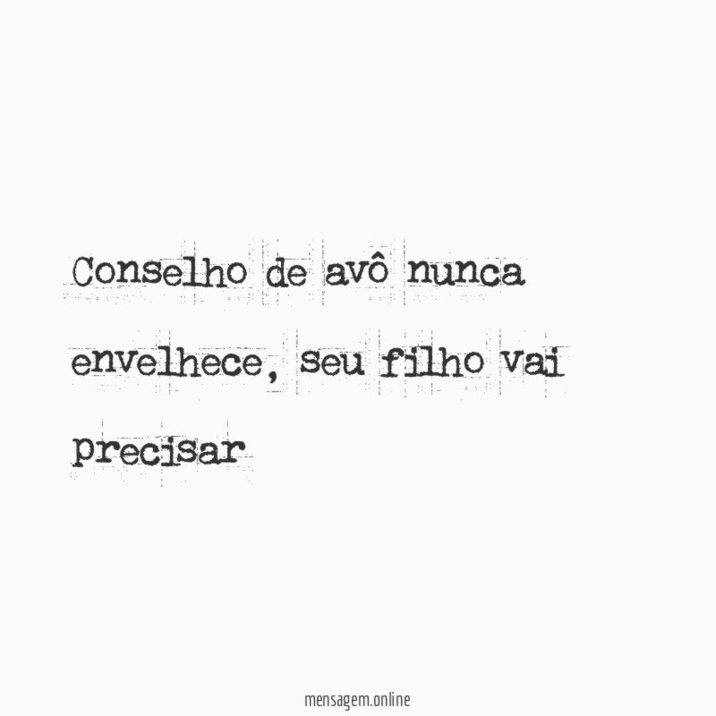 Conselho de avô nunca envelhece
