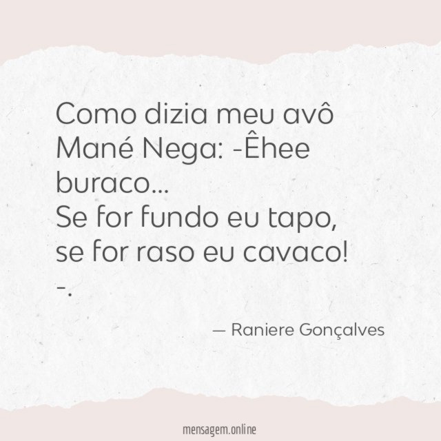 Como dizia meu avô Mané Nega