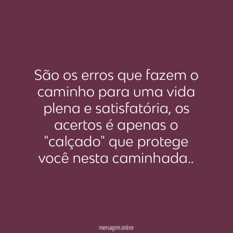 São os erros que fazem o caminho para
