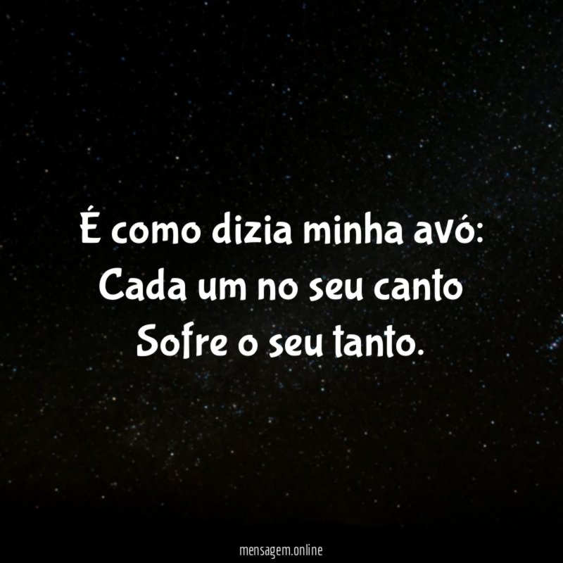 É como dizia minha avó