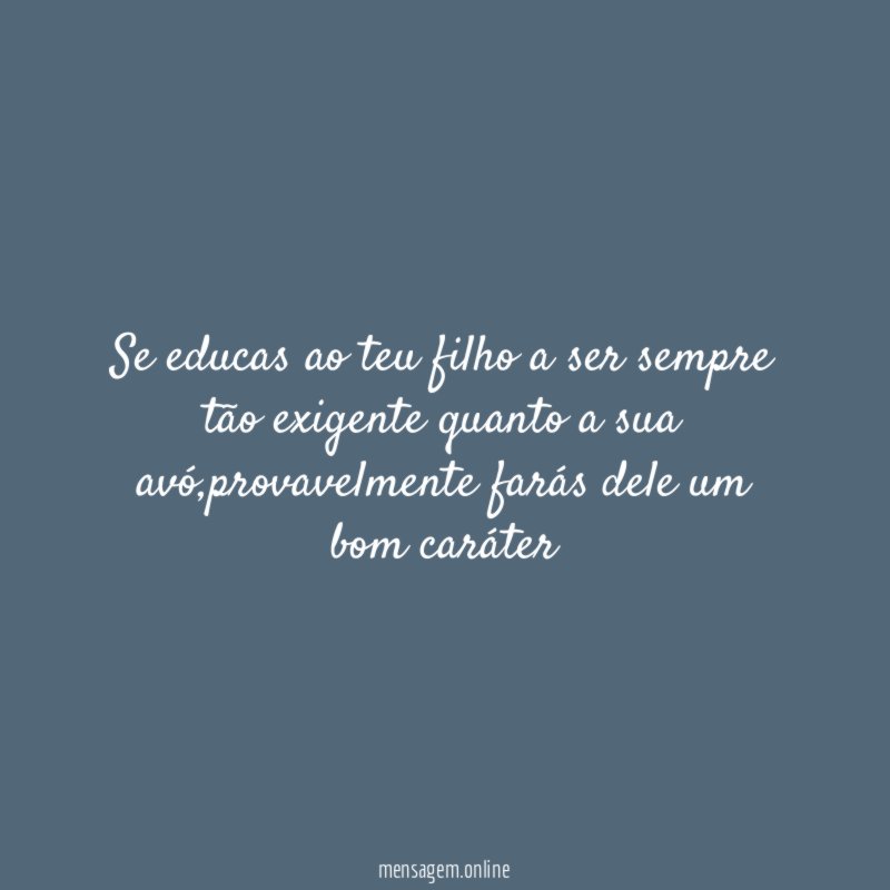 Se educas ao teu filho a ser sempre