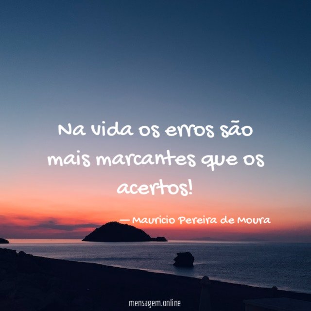 Na vida os erros são mais marcantes que os acertos