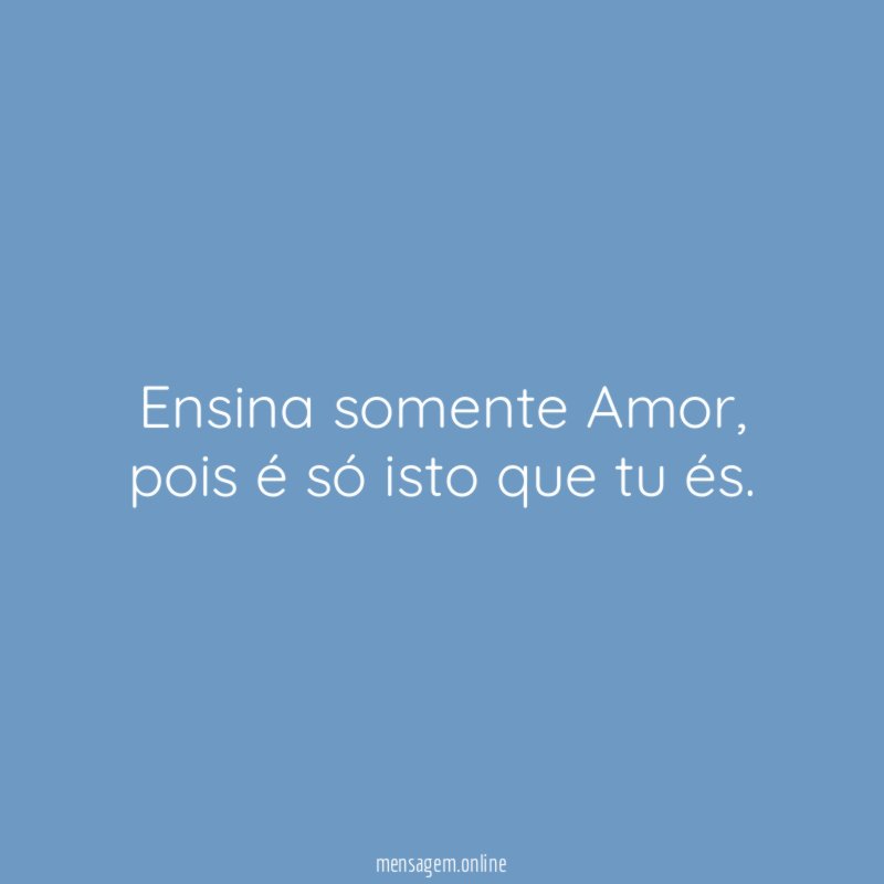 Ensina somente Amor