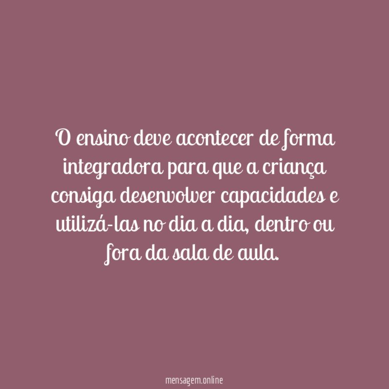 O ensino deve acontecer de forma integradora para