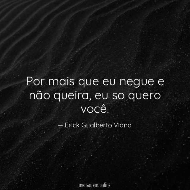 Por mais que eu negue e não queira