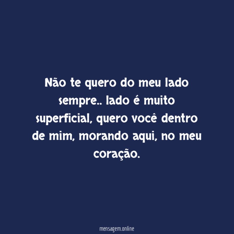 Não te quero do meu lado sempre