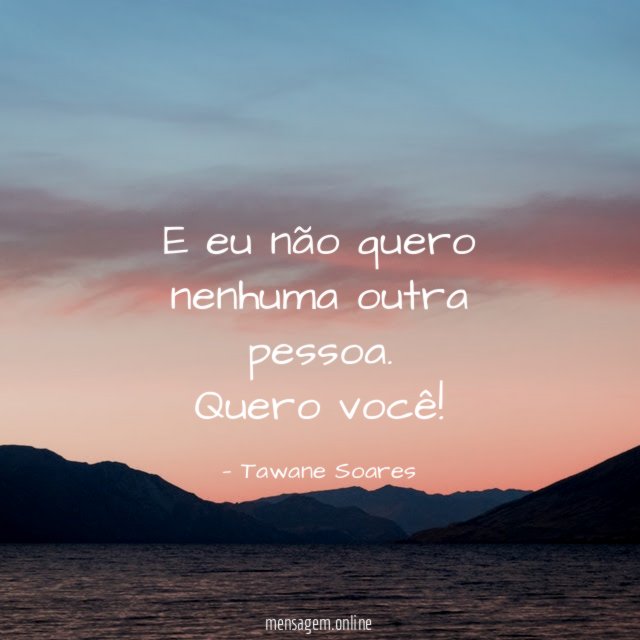 E eu não quero nenhuma outra pessoa