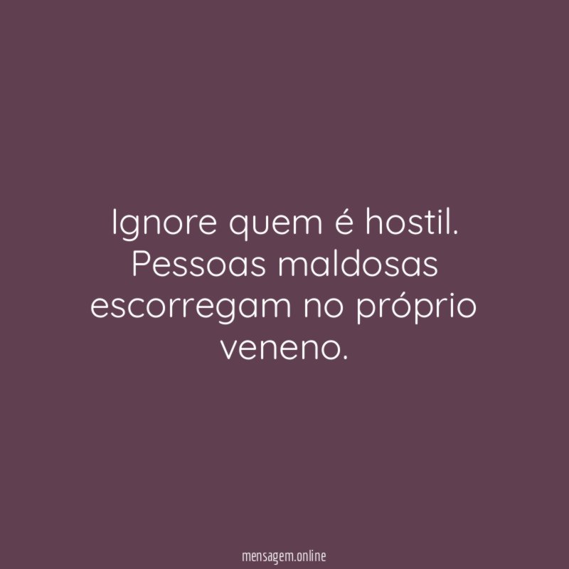 Ignore quem é hostil