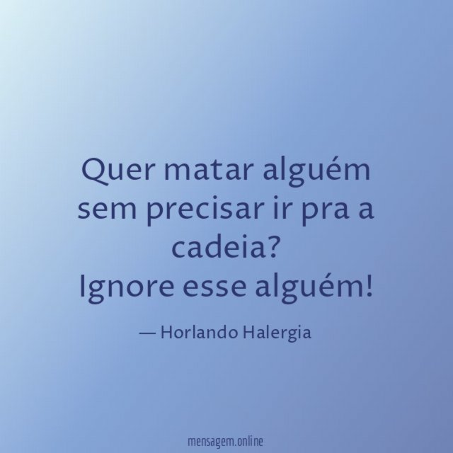 Quer matar alguém sem precisar ir pra a cadeia