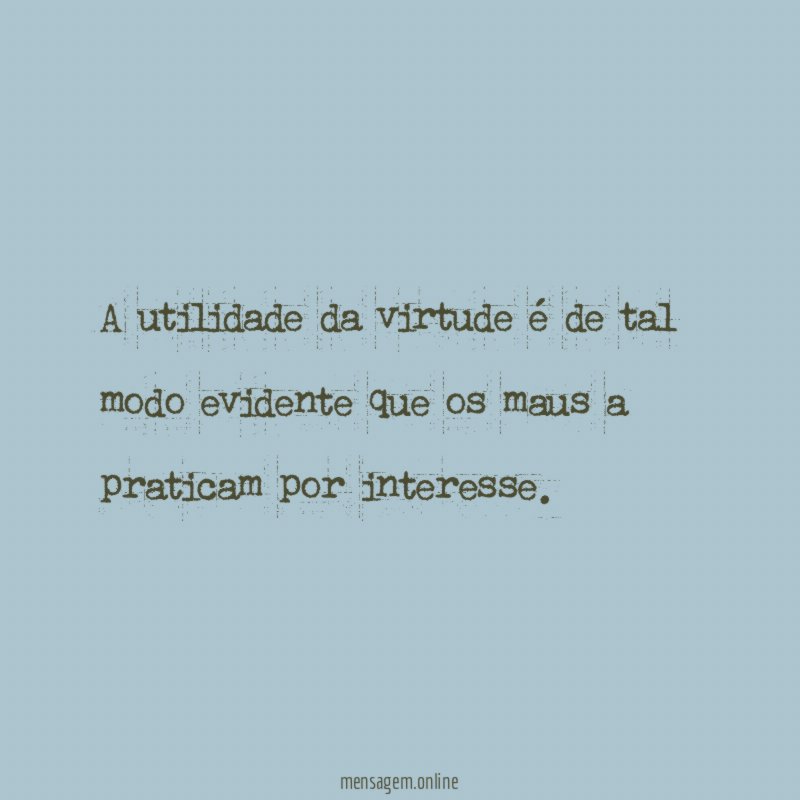 A utilidade da virtude é de tal modo