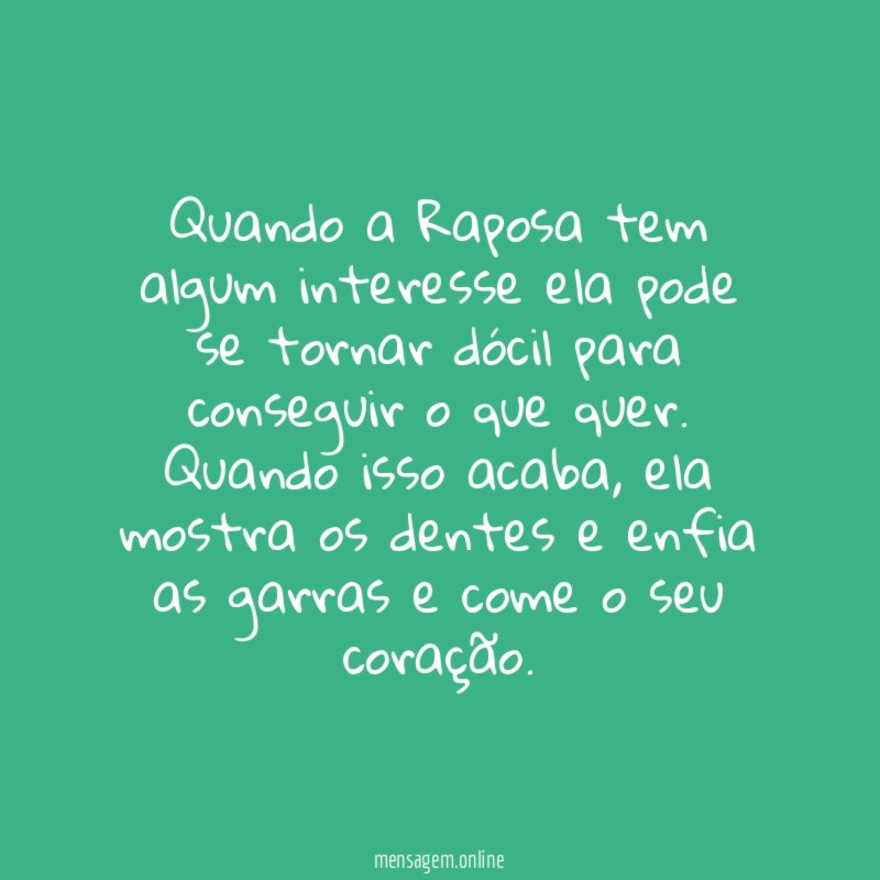 Quando a Raposa tem algum interesse ela pode