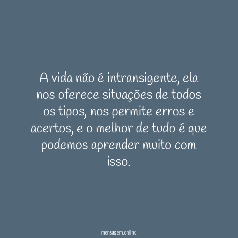 A vida não é intransigente