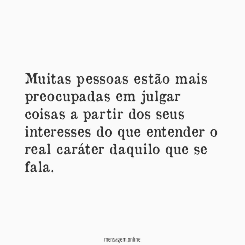 Muitas pessoas estão mais preocupadas em julgar coisas