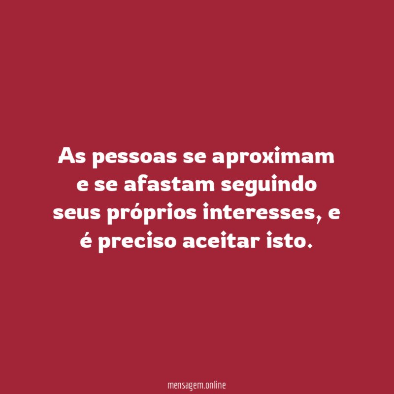 As pessoas se aproximam e se afastam seguindo seus próprios interesses