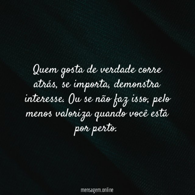 Quem gosta de verdade corre atrás