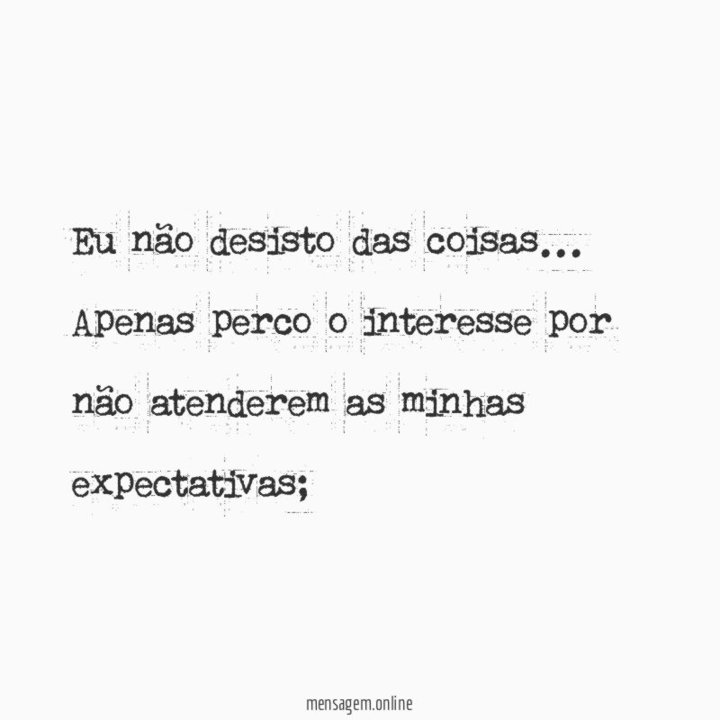 Eu não desisto das coisas
