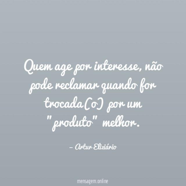 Quem age por interesse