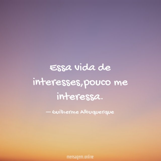 Essa vida de interesses
