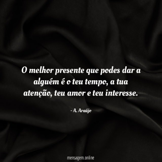 O melhor presente que podes dar a alguém é o teu tempo