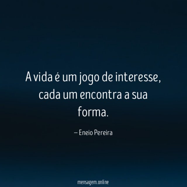 A vida é um jogo de interesse