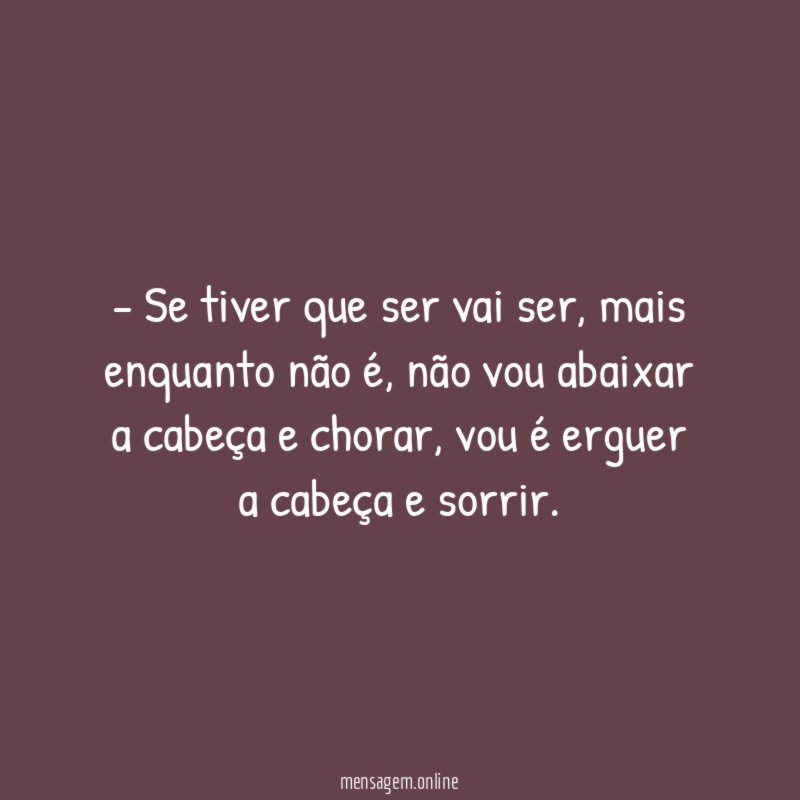 Se tiver que ser vai ser