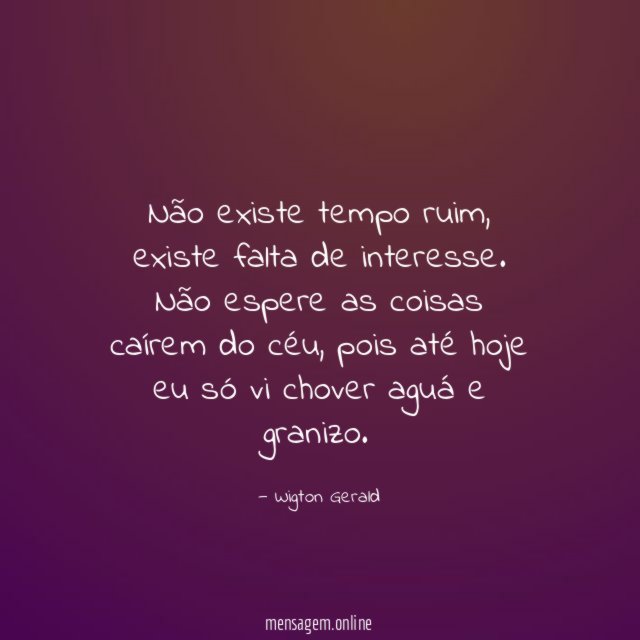 Não existe tempo ruim