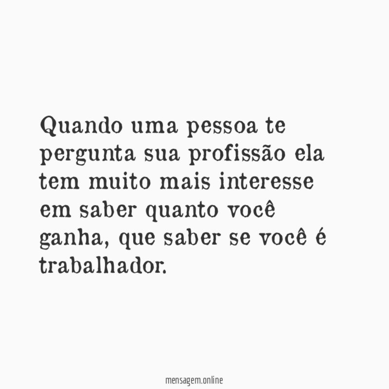 Quando uma pessoa te pergunta sua profissão ela