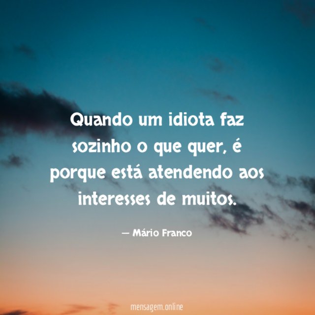 Quando um idiota faz sozinho o que quer