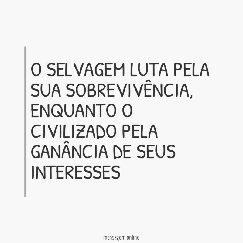 O selvagem luta pela sua sobrevivência