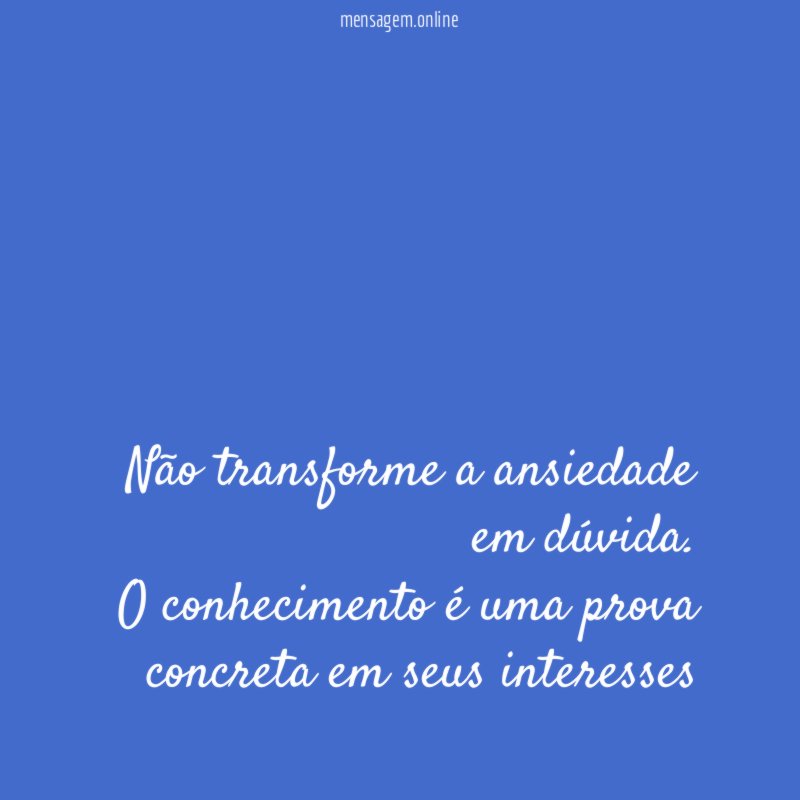 Não transforme a ansiedade em dúvida