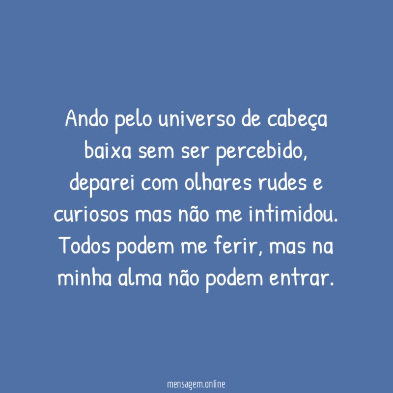 Ando pelo universo de cabeça baixa sem ser percebido