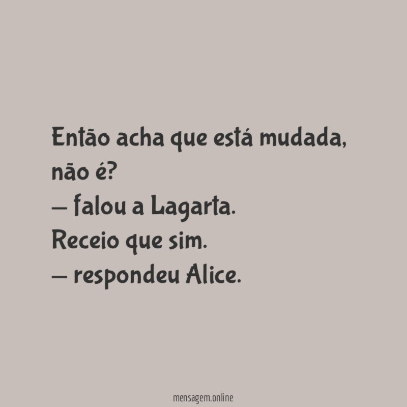 Então acha que está mudada