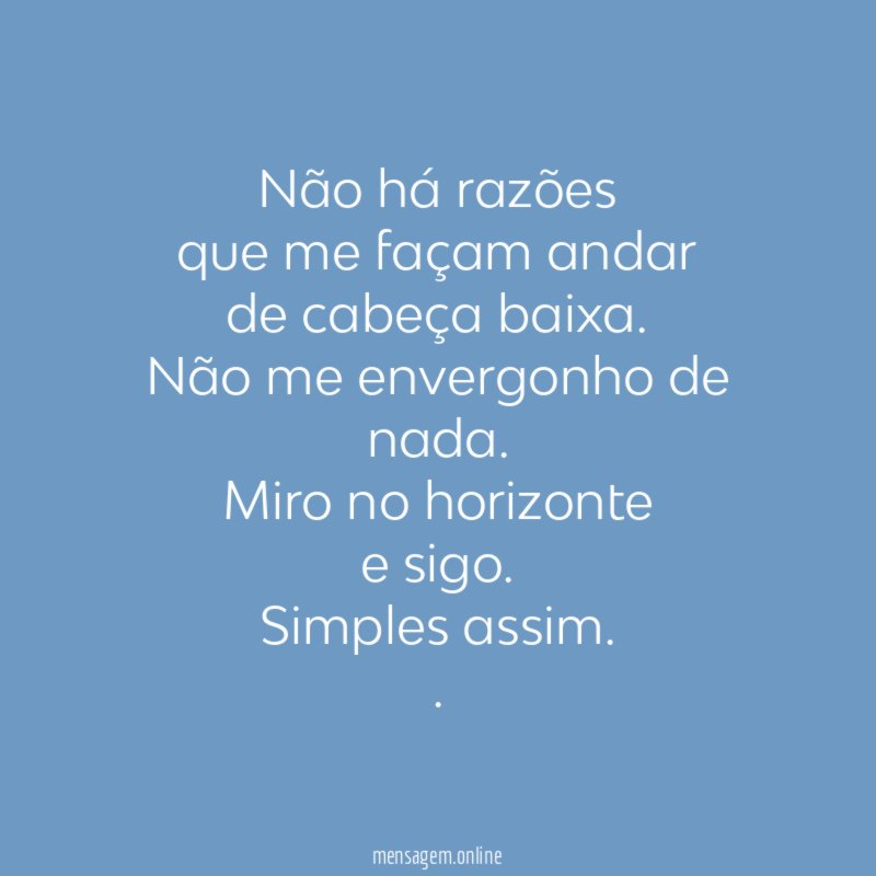 Não há razões que me façam andar de cabeça baixa