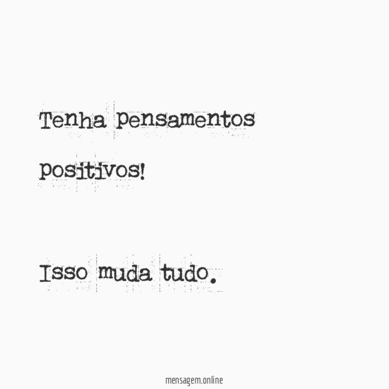 Tenha pensamentos positivos