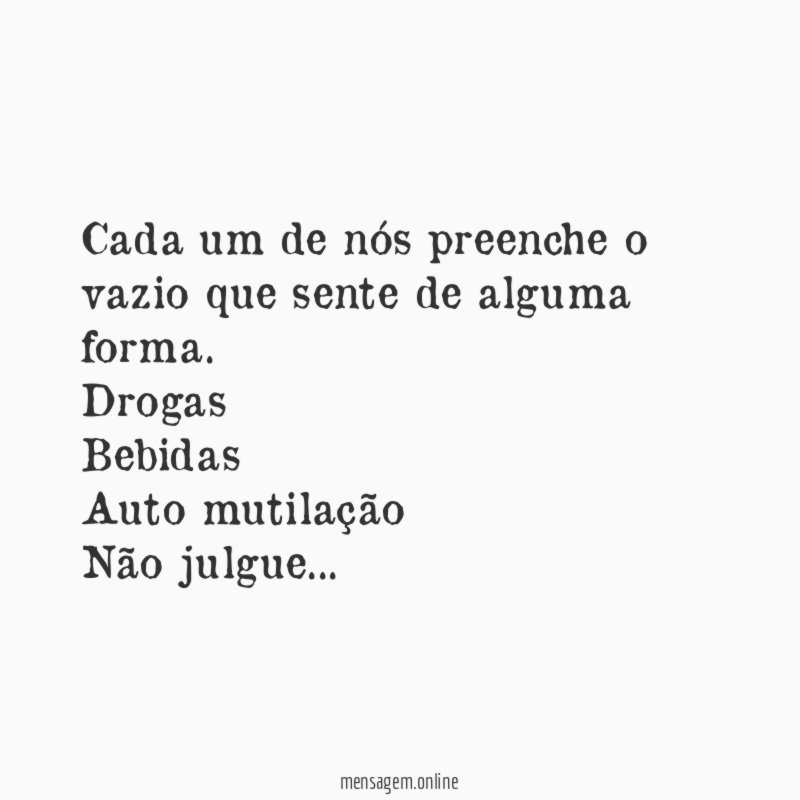Cada um de nós preenche o vazio que