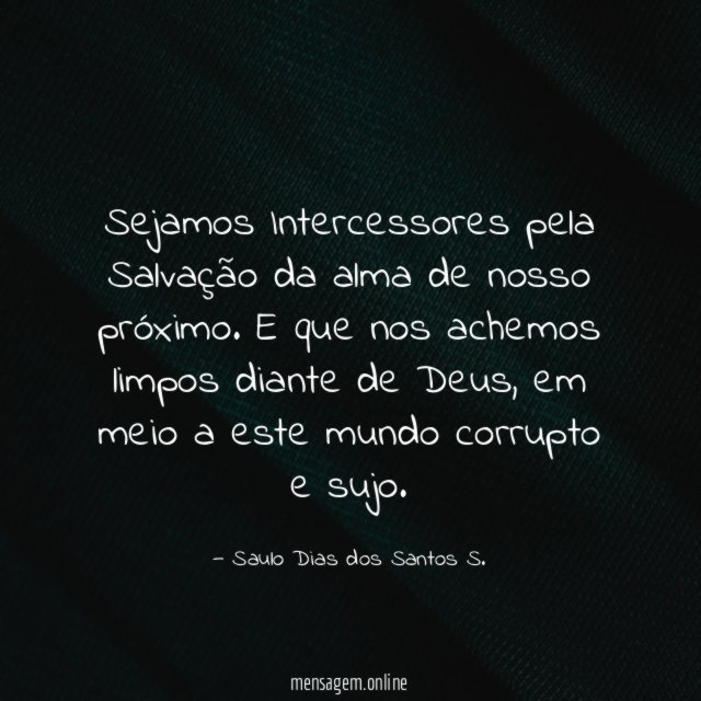 Sejamos Intercessores pela Salvação da alma de nosso próximo