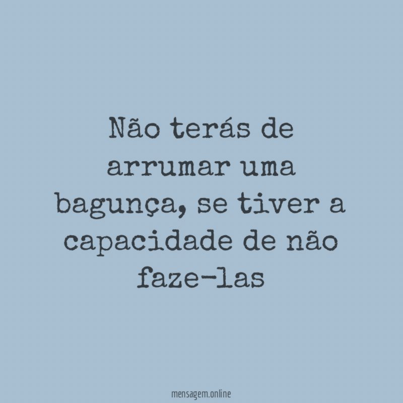 Não terás de arrumar uma bagunça
