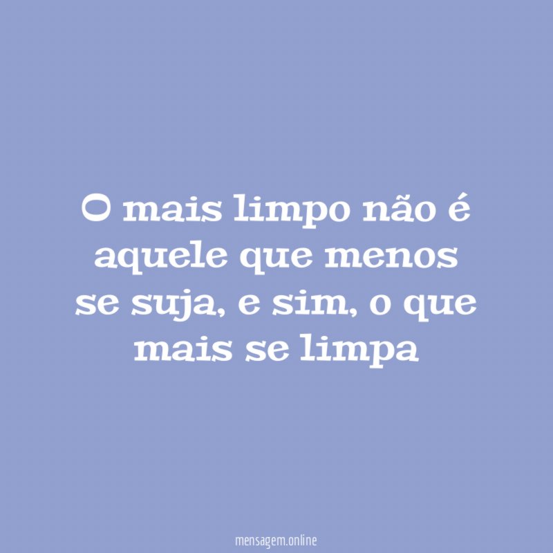 O mais limpo não é aquele que menos se suja