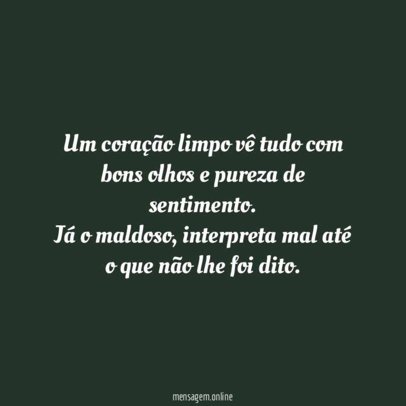 Um coração limpo vê tudo com bons olhos