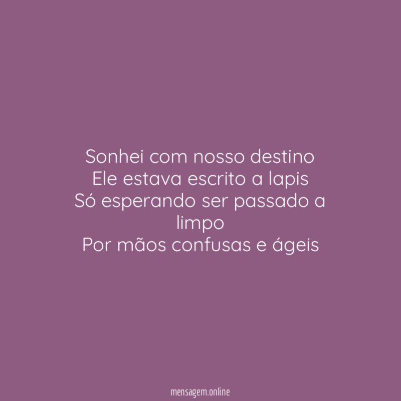 Sonhei com nosso destino Ele estava escrito a lapis Só