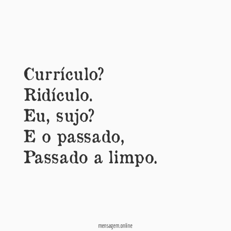 Currículo? Ridículo.