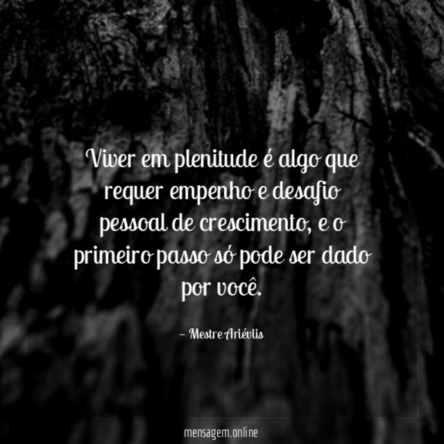 Viver em plenitude é algo que requer empenho e desafio pessoal de crescimento