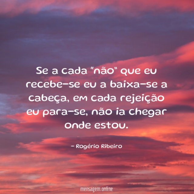 Se a cada “não” que eu recebe-se eu