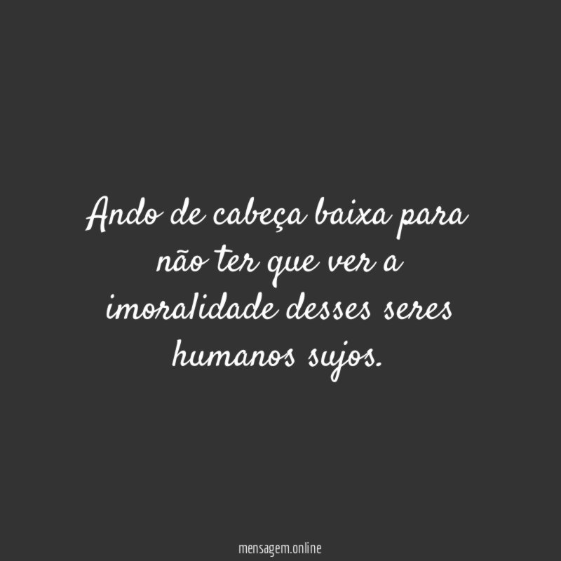 Ando de cabeça baixa para não ter que